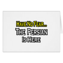 No Fear...Persian Is Here Greeting Cards