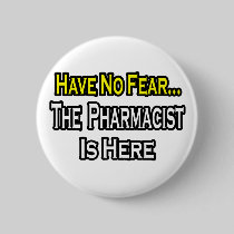 No Fear...Pharmacist Button