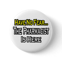 No Fear...Pharmacist buttons