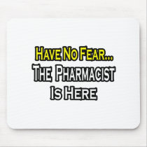 No Fear...Pharmacist mousepads