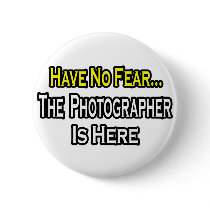 No Fear...Photographer Is Here buttons