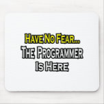No Fear...Programmer Is Here Mouse Mats