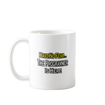 No Fear...Programmer Is Here mugs by Programmer_Shirts No Fear...Programmer Is Here mugs