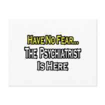No Fear...Psychiatrist Is Here Post Cards