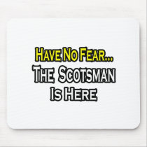 No Fear...Scotsman Is Here mousepads by Scottish_Pride No Fear...Scotsman Is Here mousepads