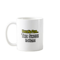 No Fear...Swede Is Here Mug