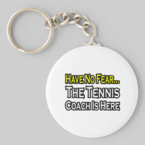 No Fear...Tennis Coach Key Chains