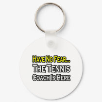 No Fear...Tennis Coach keychains