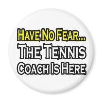 No Fear...Tennis Coach magnets by tenniscoachshirts No Fear...Tennis Coach magnets