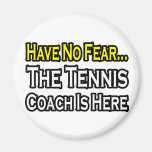 No Fear...Tennis Coach Magnets