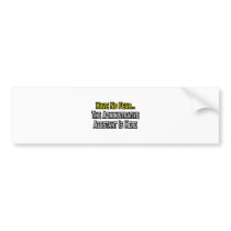 No Fear, The Administrative Assistant Is Here Bumper Stickers