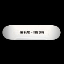 no fear = this dojo deck skateboards