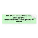 NO Financial Planner Needed to INHERIT The King... bumper stickers