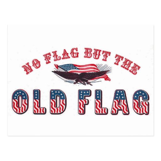 No Flag But The Old Flag Postcards