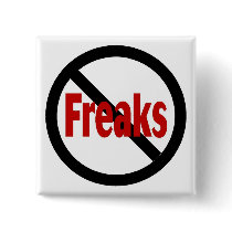 No Freaks buttons by TeeZazzle No Freaks buttons