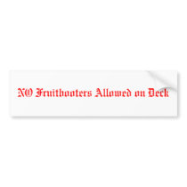 NO Fruitbooters Allowed on Deck bumper stickers