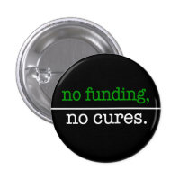 no funding, no cures buttons