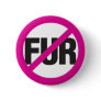 NO FUR PINBACK BUTTON NO FUR PINBACK BUTTON