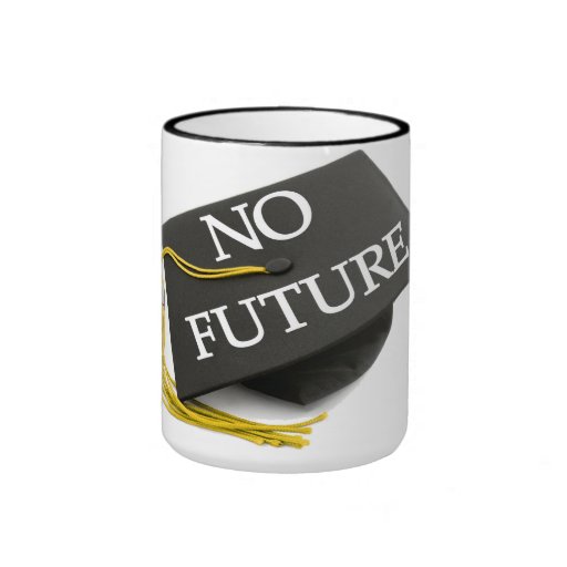 'No Future Graduation Cap' Coffee Mug