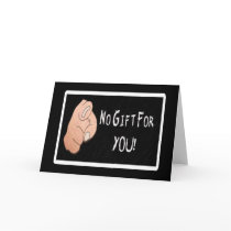 No Gift For You! Greeting Card