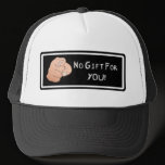 No Gift For You! Hat