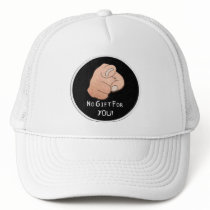 No Gift For You! Hat