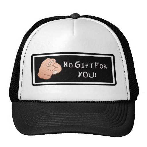 No Gift For You! Hat