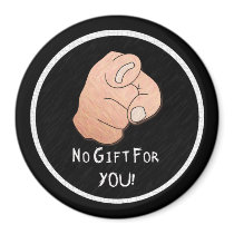 No Gift For You! Magnet by CreatureCreations No Gift For You! Magnet