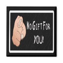No Gift For You! Magnet by CreatureCreations No Gift For You! Magnet