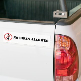 No Girls Allowed BumperSticker bumpersticker