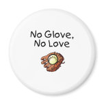 No Glove, No Love magnets