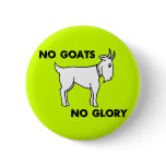 No Goats No Glory Buttons