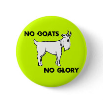 No Goats No Glory Buttons