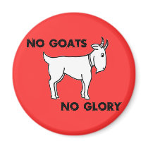 No Goats No Glory Fridge Magnets
