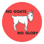 No Goats No Glory Round Sticker