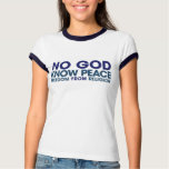 No God Know Peace t-shirts