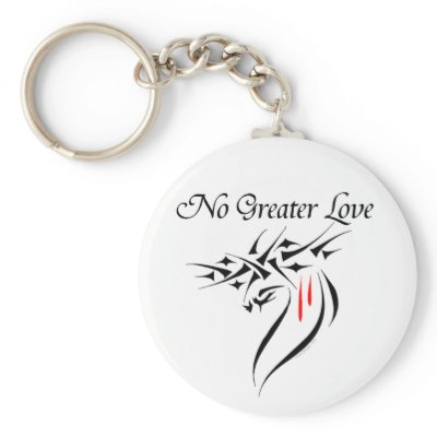 No Greater Love Keychains by ironydesign
