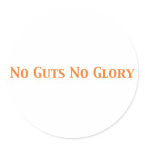 No Guts No Glory Gifts Round Sticker