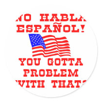 No Habla Espanol You Gotta Problem With That? stickers