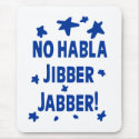 No Habla Jibber Jabber - Mousepad