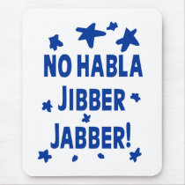 No Habla Jibber Jabber - Mousepad