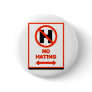 NO Hating Pinback Button