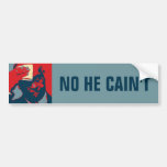 No He Cain't Bumper Stickers