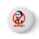 NO HE CAN'T / ANTI-OBAMA T-SHIRT PINS