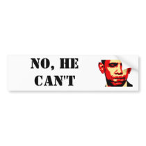 NO, HE CAN'T bumper sticker