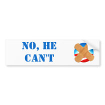 NO, HE CAN'T bumper sticker