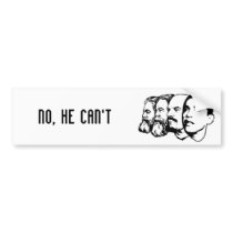 NO, HE CAN'T bumper sticker