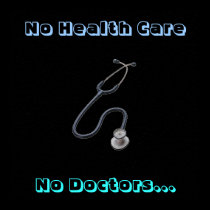 No Health Care, No Doctors... posters