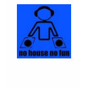 NO HOUSE NO FUN t-shirts