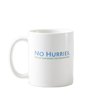 No Hurries mugs